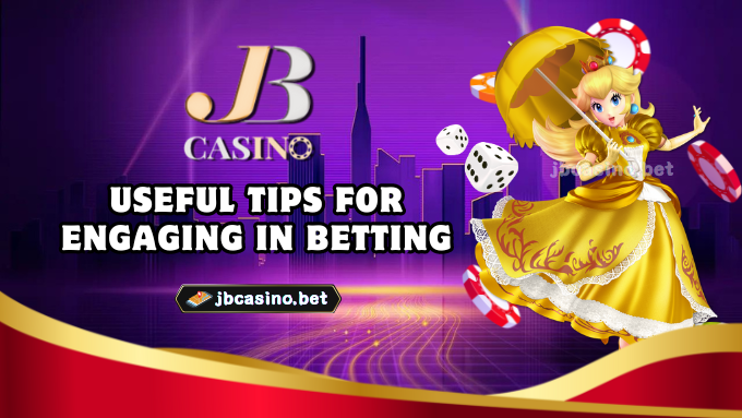 Useful tips for engaging in betting