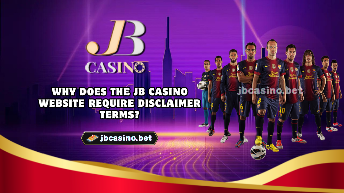 Why Does the JB Casino Website Require Disclaimer Terms?