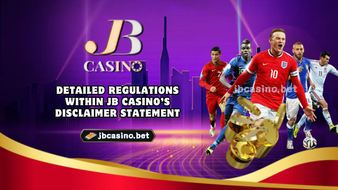 Detailed Regulations Within JB Casino’s Disclaimer Statement