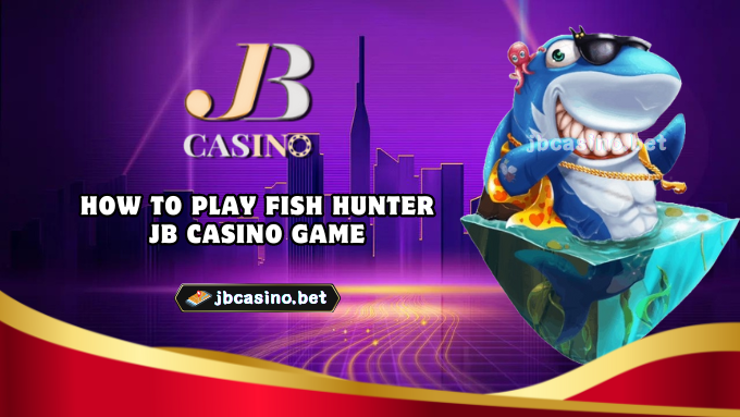 How to play Fish Hunter JB Casino game