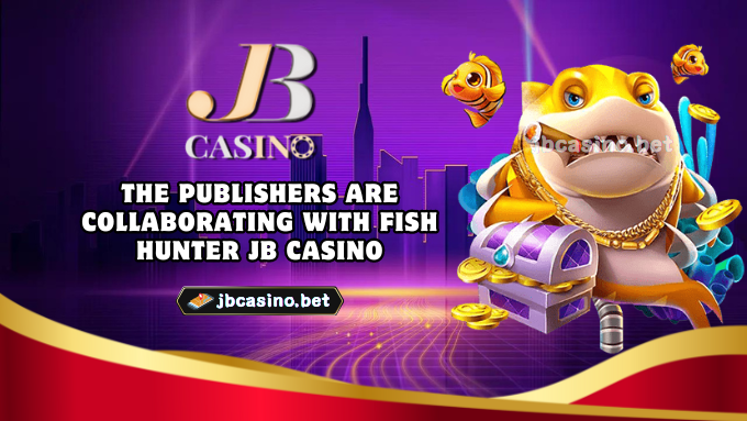 The publishers are collaborating with Fish Hunter JB Casino