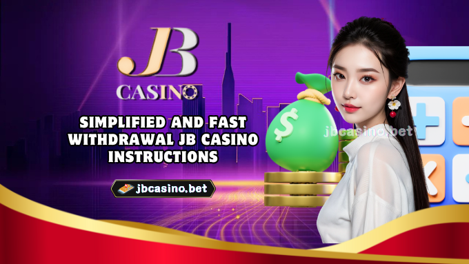 Simplified and Fast Withdrawal JB Casino Instructions​