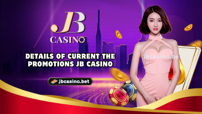 Details of current the promotions JB Casino