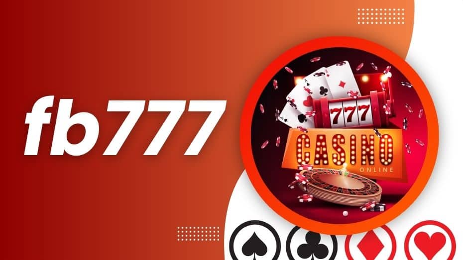 fb777 casino review – Reputation and Safety